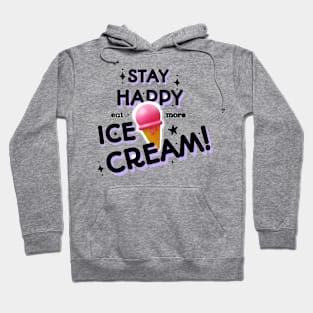 Stay happy, eat more ice cream Hoodie